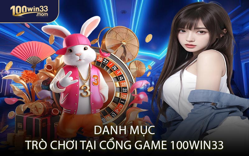 Danh Mục Trò Chơi Tại Cổng Game 100win33