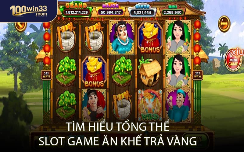 Tìm Hiểu Tổng Thể Slot Game Ăn Khế Trả Vàng