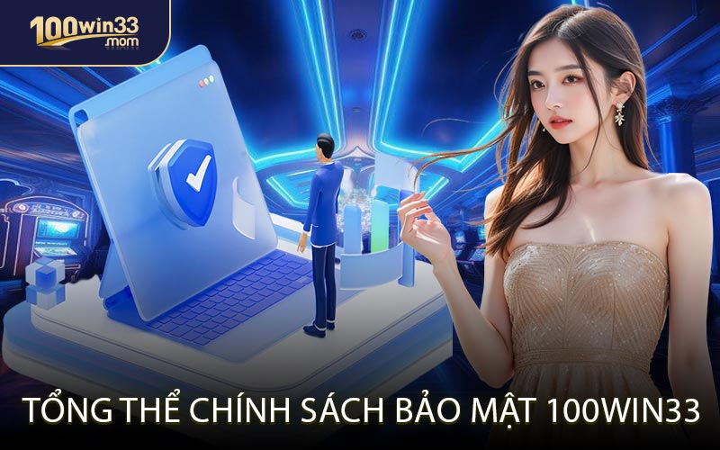 Tổng Thể Chính Sách Bảo Mật 100win33